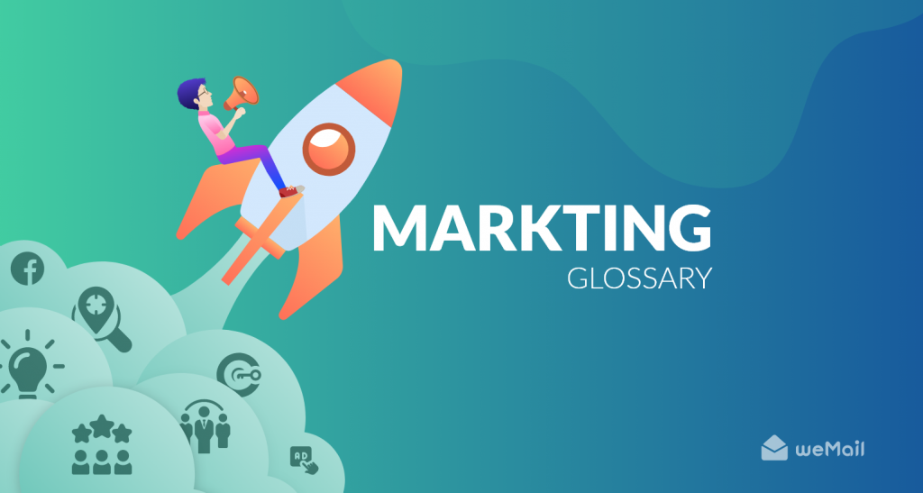 An Easy Guide to Marketing Glossary You Must Know - weMail