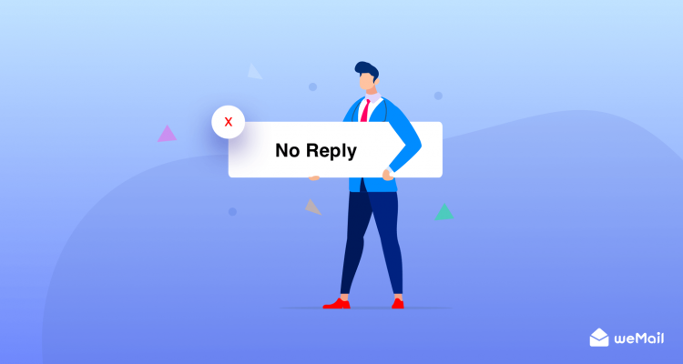 Why You Shouldn’t Use No-reply Email Address and Things to Do Next - weMail